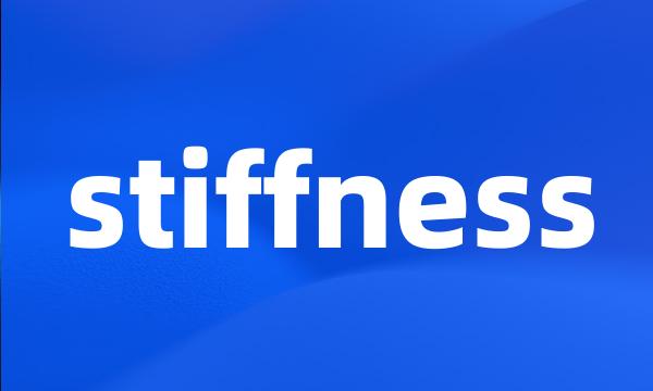 stiffness