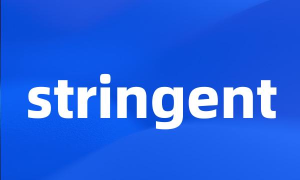 stringent