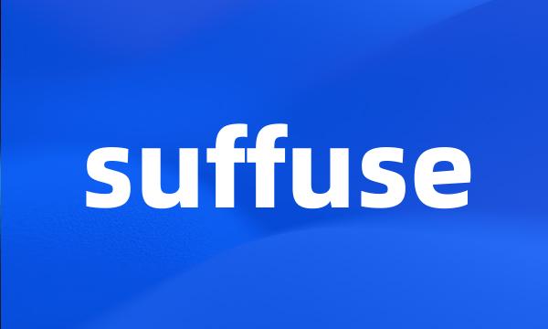 suffuse