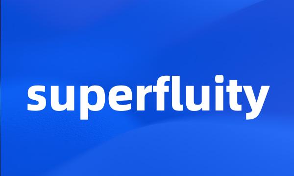 superfluity