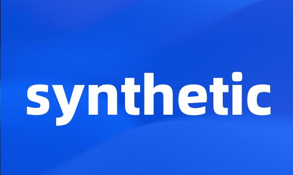 synthetic