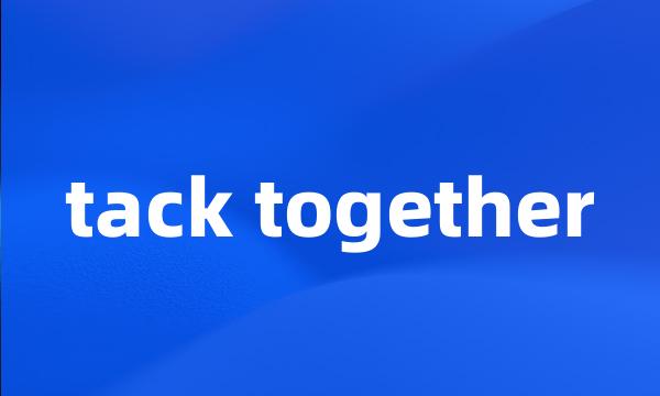 tack together