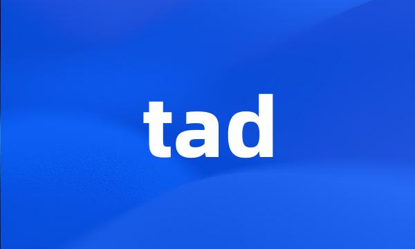 tad