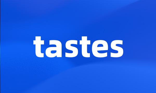 tastes