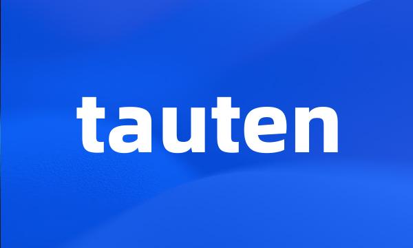 tauten