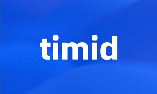 timid