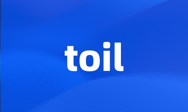 toil