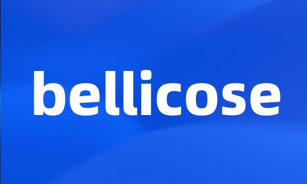 bellicose