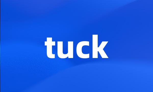 tuck