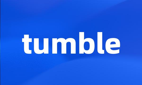 tumble