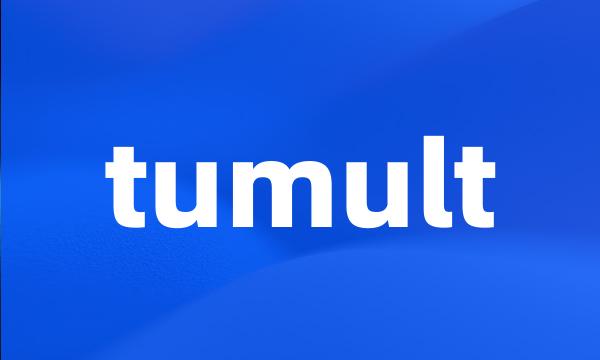 tumult