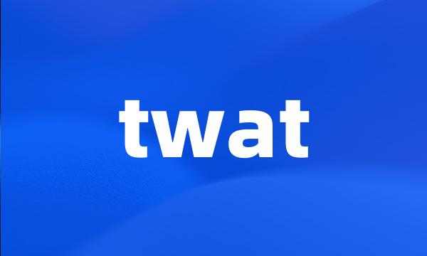 twat