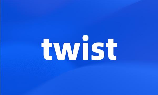 twist