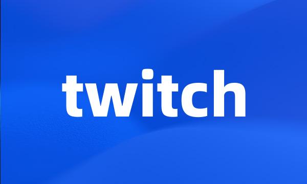 twitch