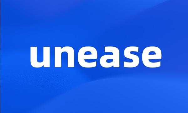 unease