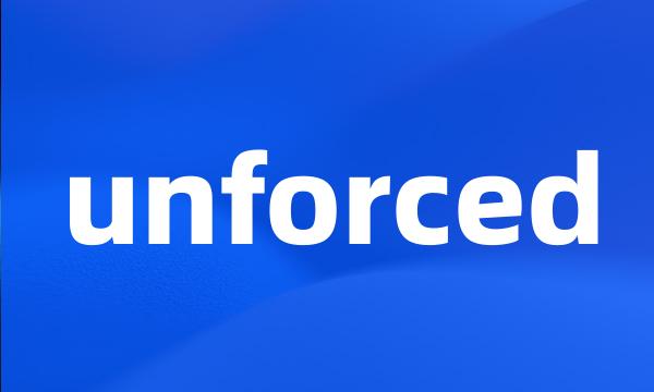 unforced