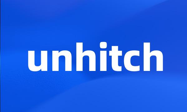 unhitch