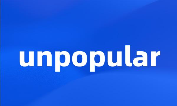 unpopular