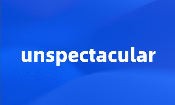 unspectacular