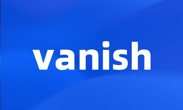 vanish