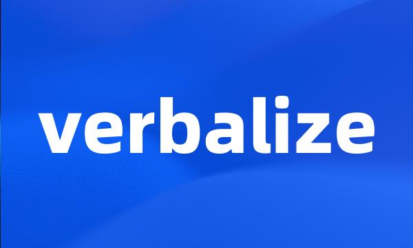 verbalize