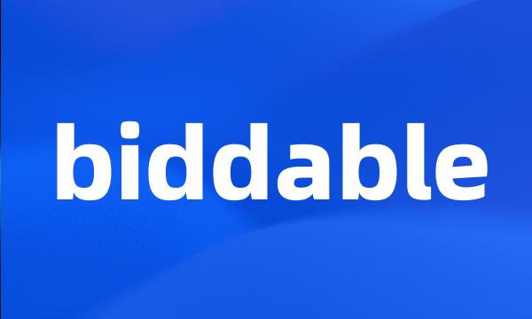 biddable