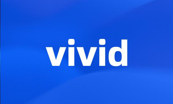 vivid