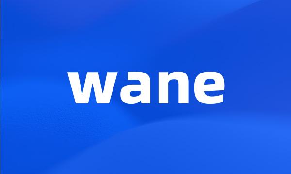 wane