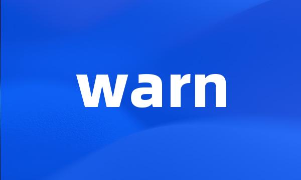 warn