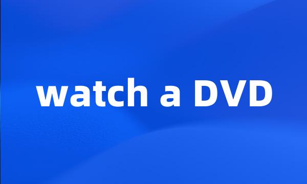 watch a DVD