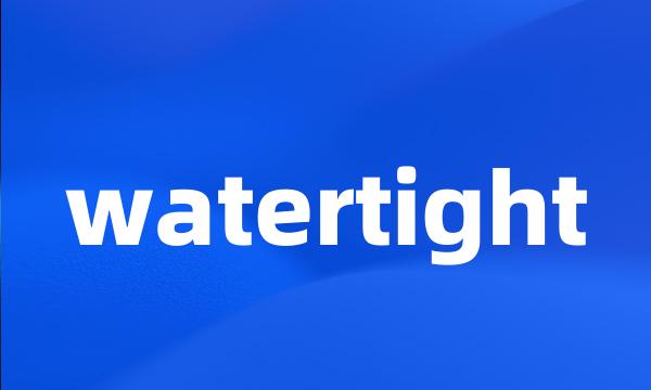 watertight