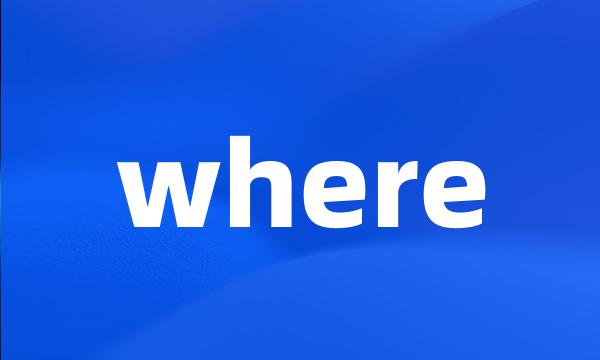 where