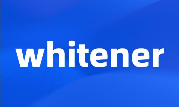 whitener