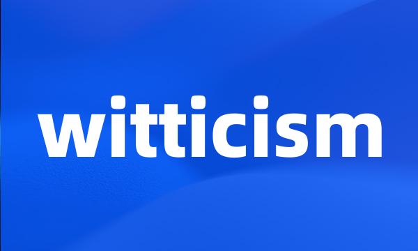 witticism