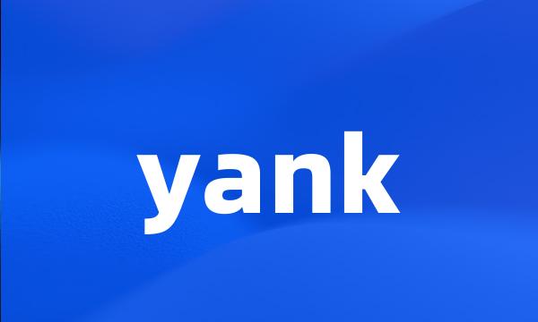 yank