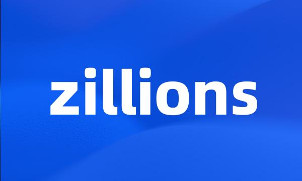 zillions