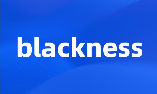 blackness