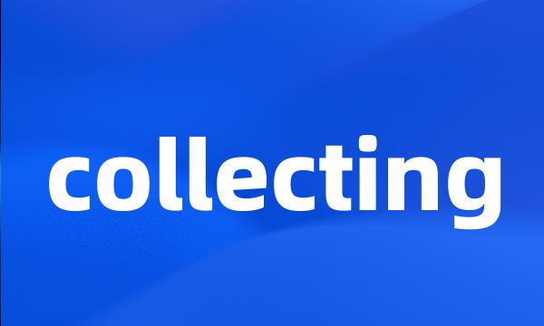 collecting