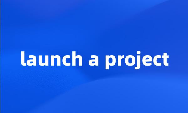 launch a project