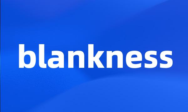 blankness