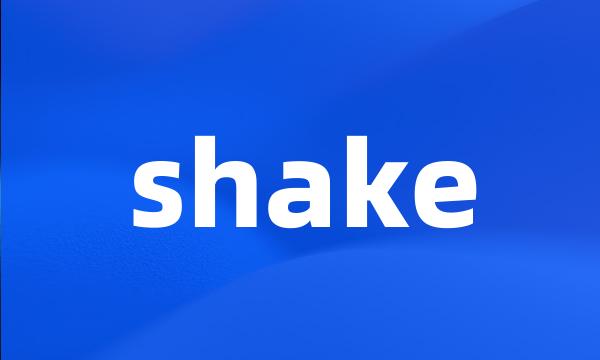 shake