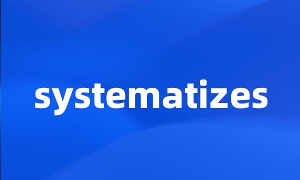 systematizes