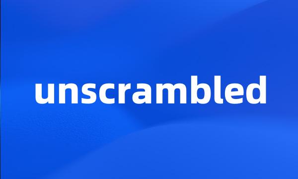 unscrambled