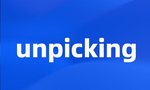 unpicking