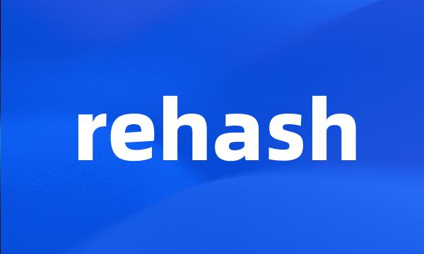 rehash