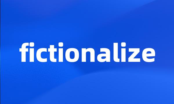 fictionalize