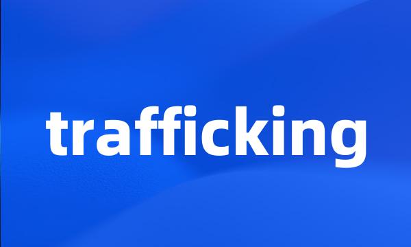 trafficking