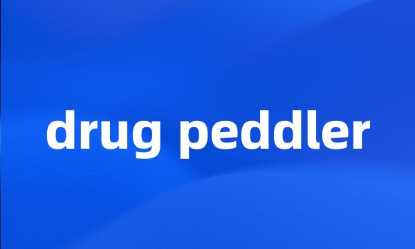 drug peddler