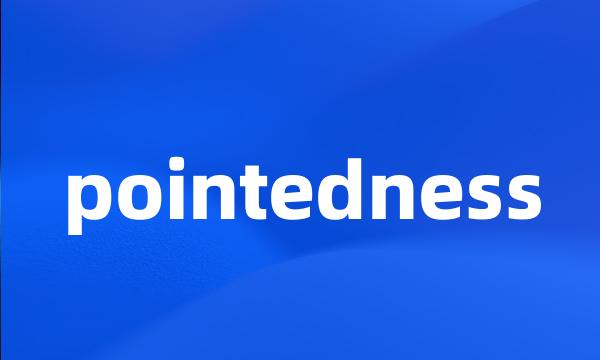 pointedness