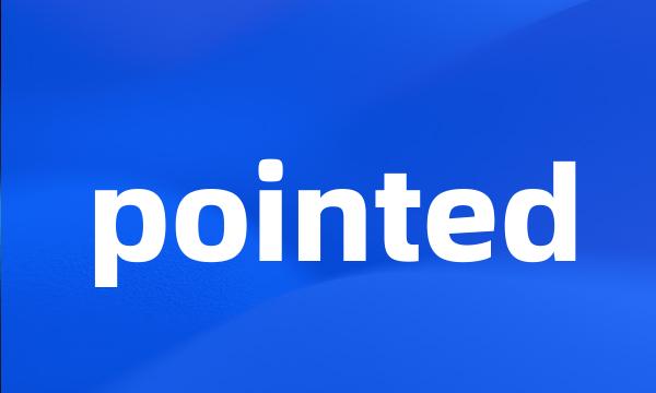 pointed